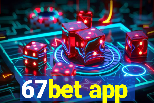 67bet app